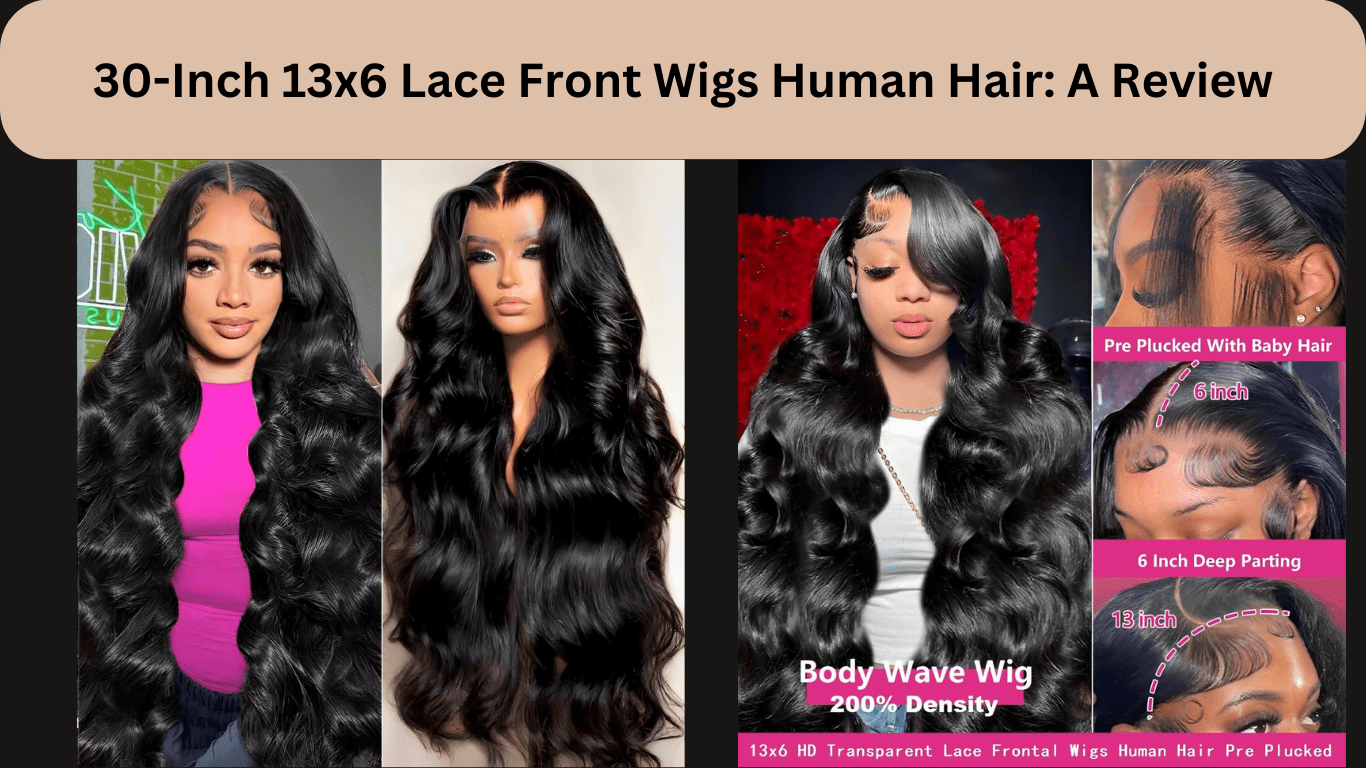 30 Inch 13x6 Lace Front Wigs Human Hair A Review