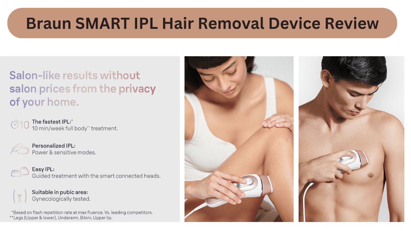 Braun SMART IPL Hair Removal Device Review