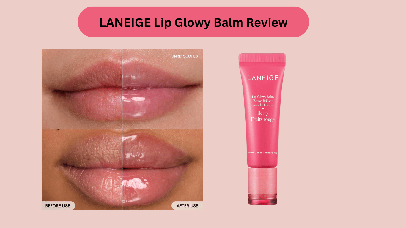 LANEIGE Lip Glowy Balm Review